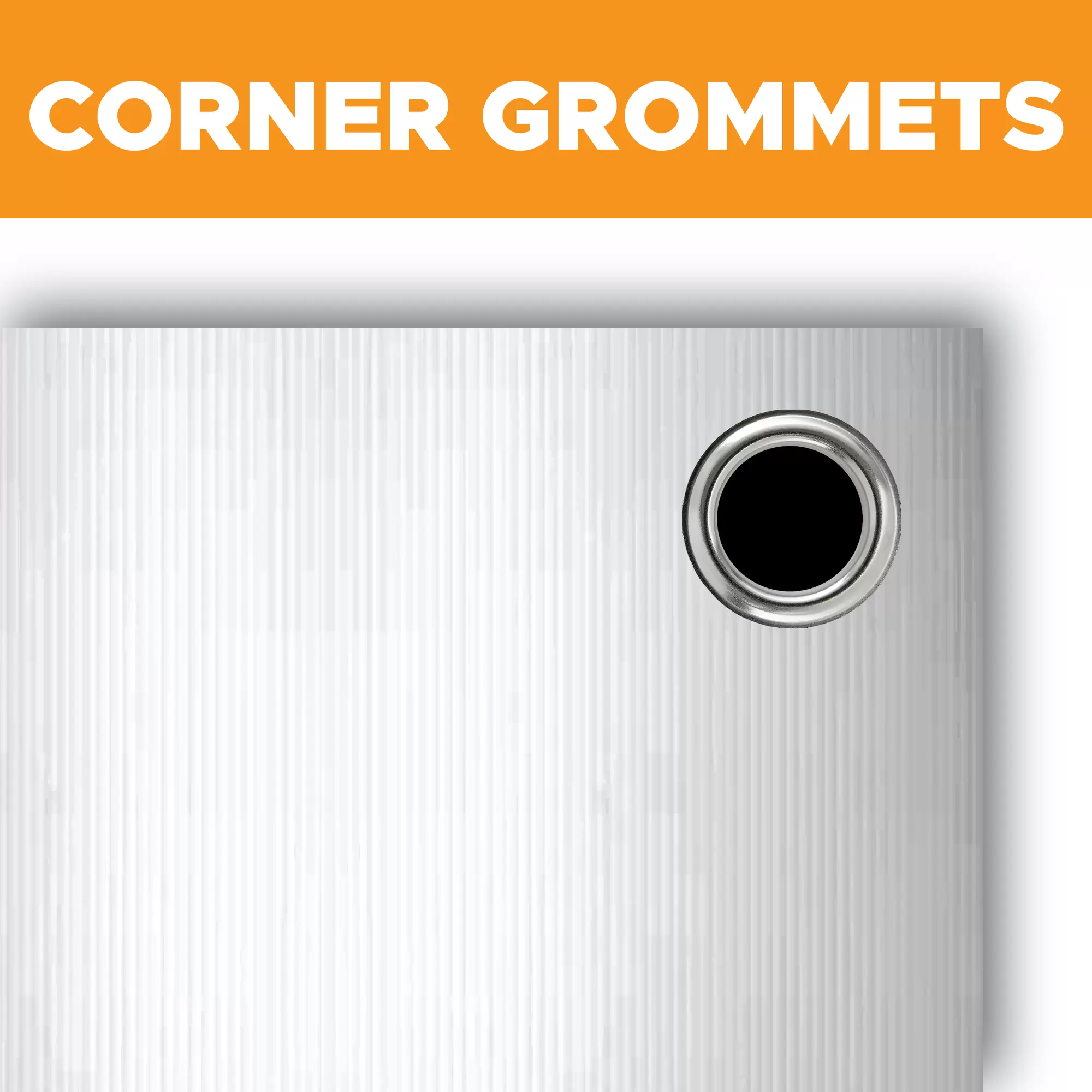 Grommets (every 2 ft)